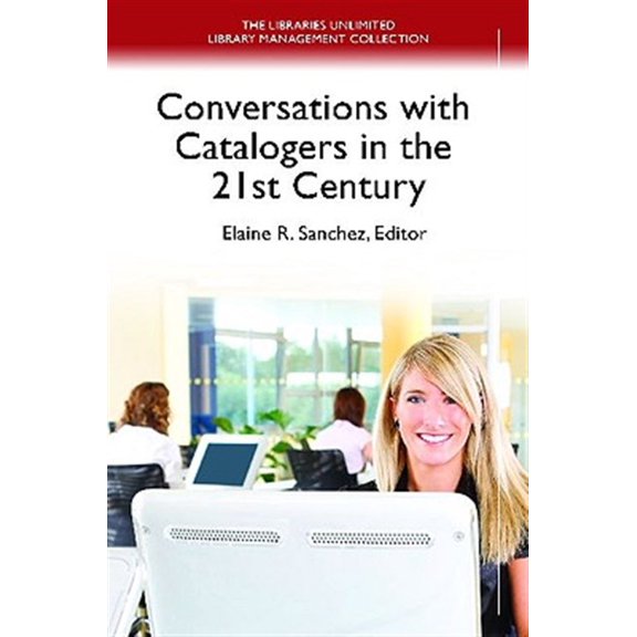 Pre-Owned Libraries Unlimited Library Management C Conversations With Catalogers in the 21st Century, (Paperback)