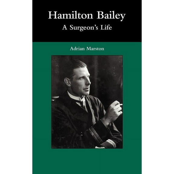 Hamilton Bailey: A Surgeon's Life, (Hardcover)