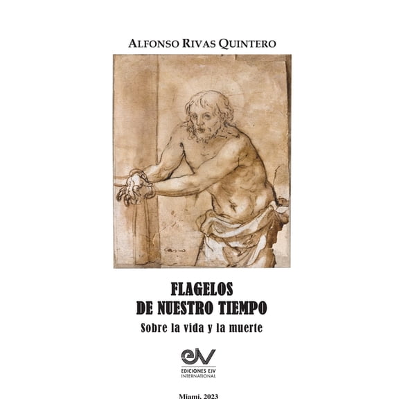 FLAGELOS DE NUESTRO TIEMPO. Sobre la vida y la muerte (Paperback)