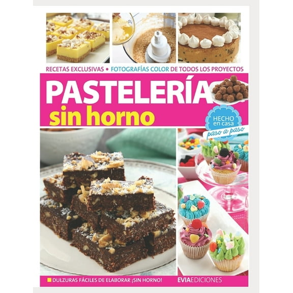 Reposteria, Pasteleria, Postre, Tortas Y Otros: Pastelería Sin Horno: hecho en casa, paso a paso (Paperback)