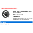 thumbnail image 2 of Blower Motor - Compatible with 1975 - 1979 Ford F-150 1976 1977 1978, 2 of 2