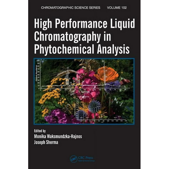 Chromatographic Science High Performance Liquid Chromatography in Phytochemical Analysis, (Hardcover)
