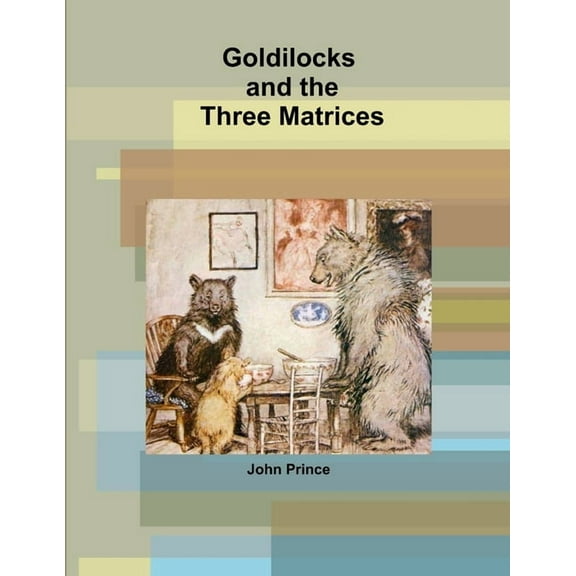 Goldilocks and the Three Matrices (Paperback)