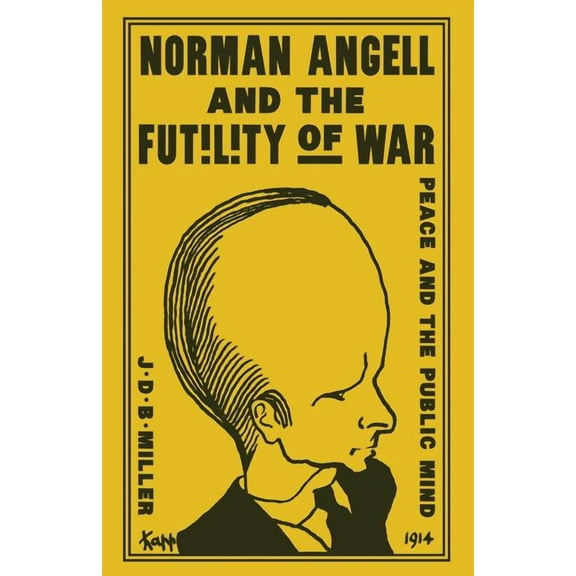 Norman Angell and the Futility of War: Peace and the Public Mind, (Paperback)
