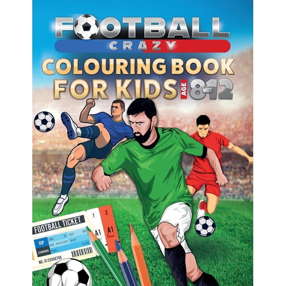 Football Crazy Colouring Book For Kids Age 8-12, (Paperback)