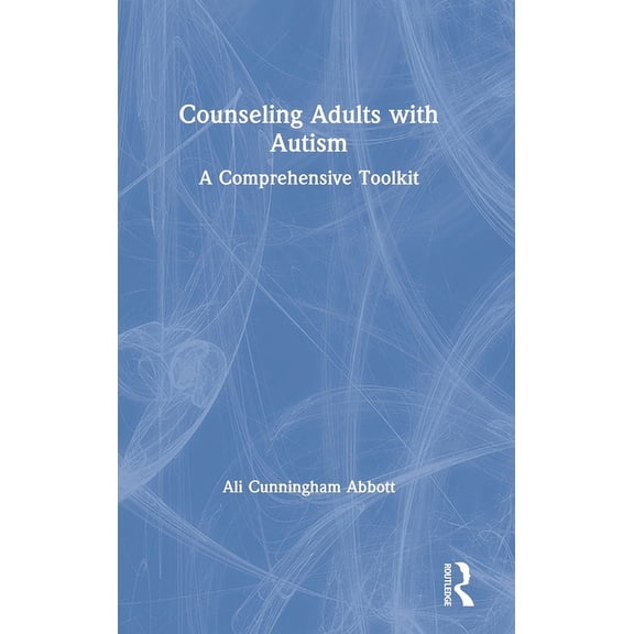 Counseling Adults with Autism: A Comprehensive Toolkit, (Hardcover)