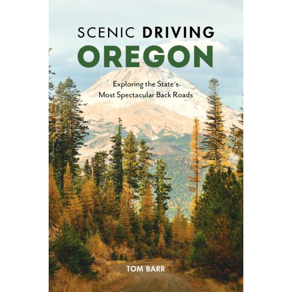 Pre-Owned Scenic Driving Oregon: Exploring the State's Most Spectacular Back Roads (Paperback) 1493044656 9781493044658