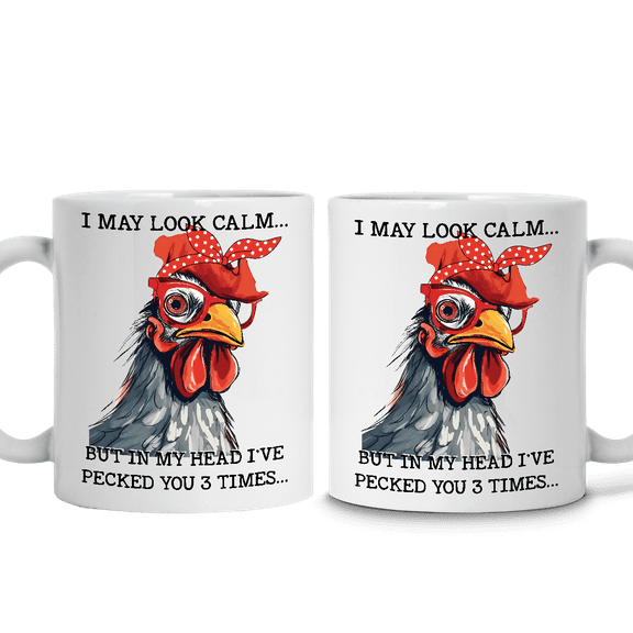 Lotusprinthandmade Funny Chicken I may Look Calm But In My Head I've Pecked You 3 Times White Ceramic Mug (11oz) (Made In US)