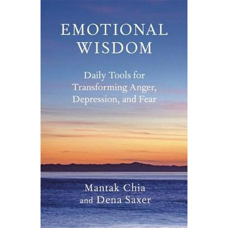 Emotional Wisdom : Daily Tools for Transforming Anger, Depression, and