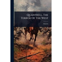 Quantrell, The Terror Of The West, (Paperback)