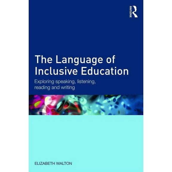 The Language of Inclusive Education: Exploring speaking, listening, reading and writing, (Paperback)
