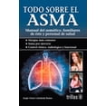 thumbnail image 1 of TODO SOBRE EL ASMA.: MANUAL DEL ASMATICO, FAMILIARES DE ETE Y PERSONAL DE SALUD. TRILLAS SERGIO ARTURO CASTAÑEDA RAMOS, 1 of 2