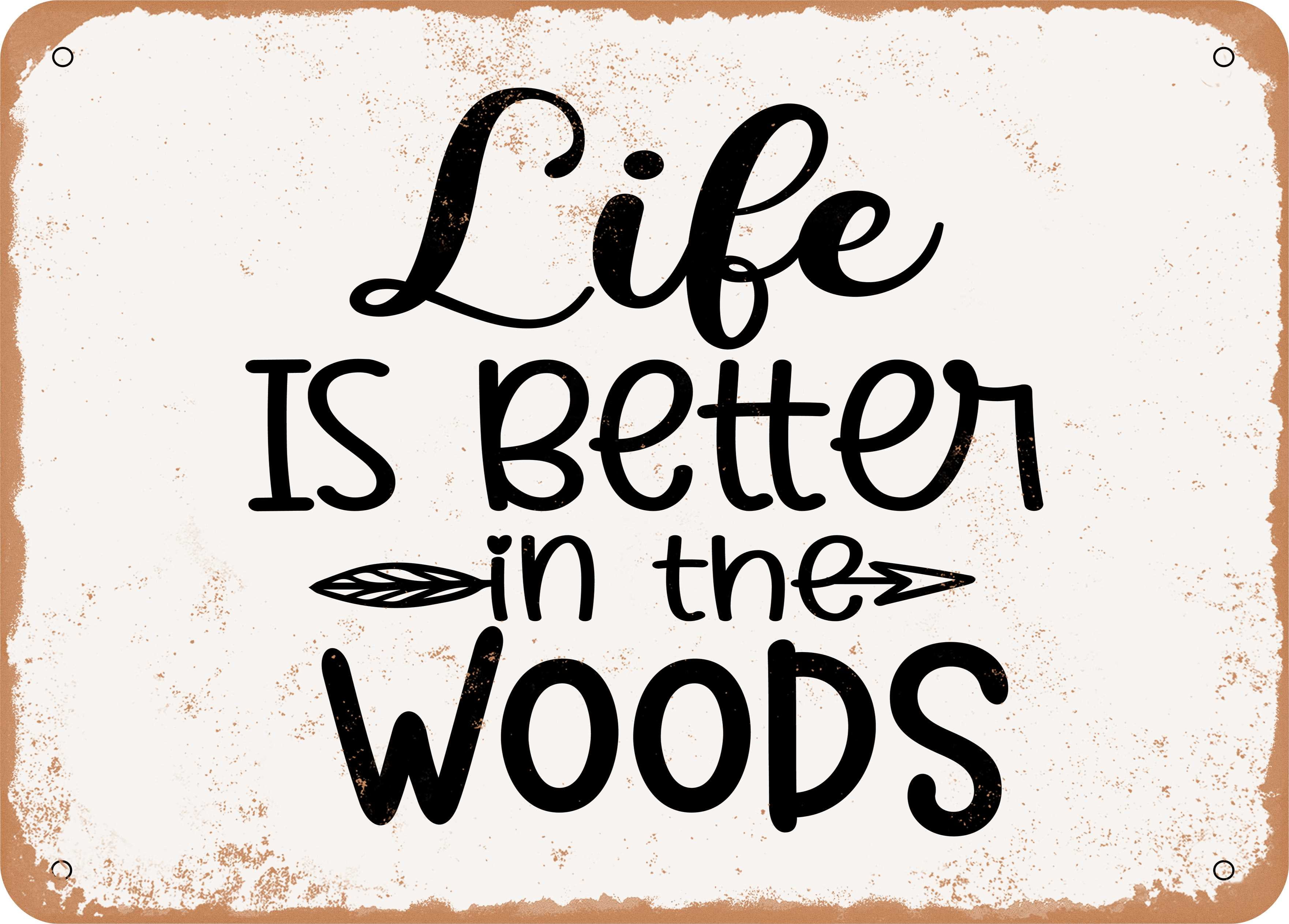 7 x 10 METAL SIGN Life is Better In the Woods Vintage Rusty Look