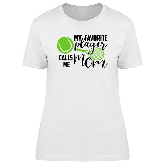 My Favorite Player Calls Me Mom T-Shirt Women -Image by Shutterstock, Female x-Large