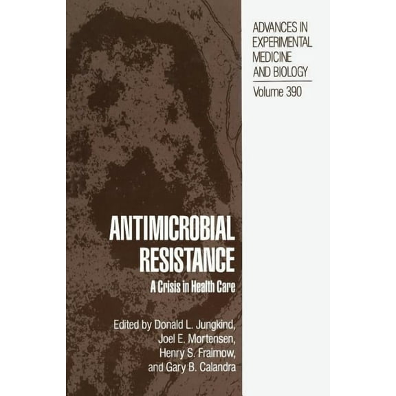 Advances in Experimental Medicine and Bi Antimicrobial Resistance: A Crisis in Health Care, Book 390, (Paperback)