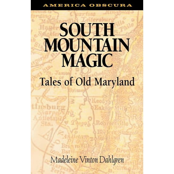America Obscura South Mountain Magic: Tales of Old Maryland, (Paperback)
