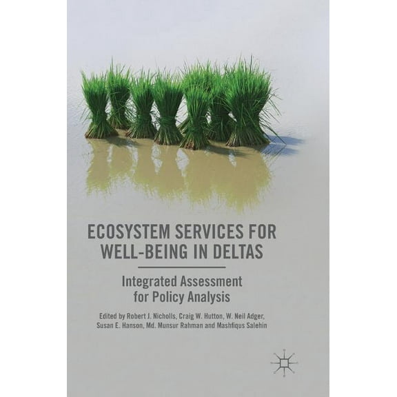 Ecosystem Services for Well-Being in Deltas: Integrated Assessment for Policy Analysis, (Hardcover)