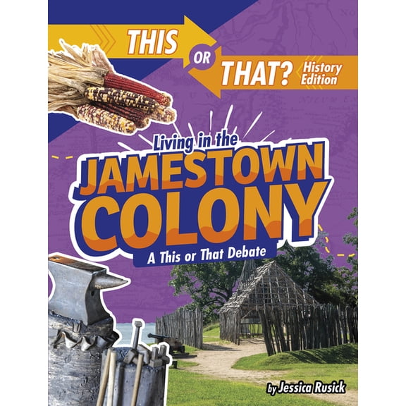 This or That?: History Edition Living in the Jamestown Colony: A This or That Debate, (Paperback)