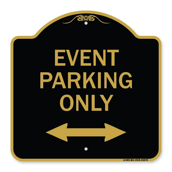 SignMission A-DES-BG-1818-24074 18 x 18 in. Designer Series Sign - Event Parking Only with Bidirectional Arrow, Black & Gold