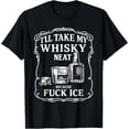 thumbnail image 1 of I'll Take My Whisky Neat Because F ck ICE Camiseta, 1 of 2