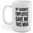 thumbnail image 2 of Boss Gift My Favorite Employee Gave Me This Mug Coffee Cup Funny Birthday Gag Gift To Male Lady Boss Christmas Gift For Co Workers (15 oz), 2 of 4