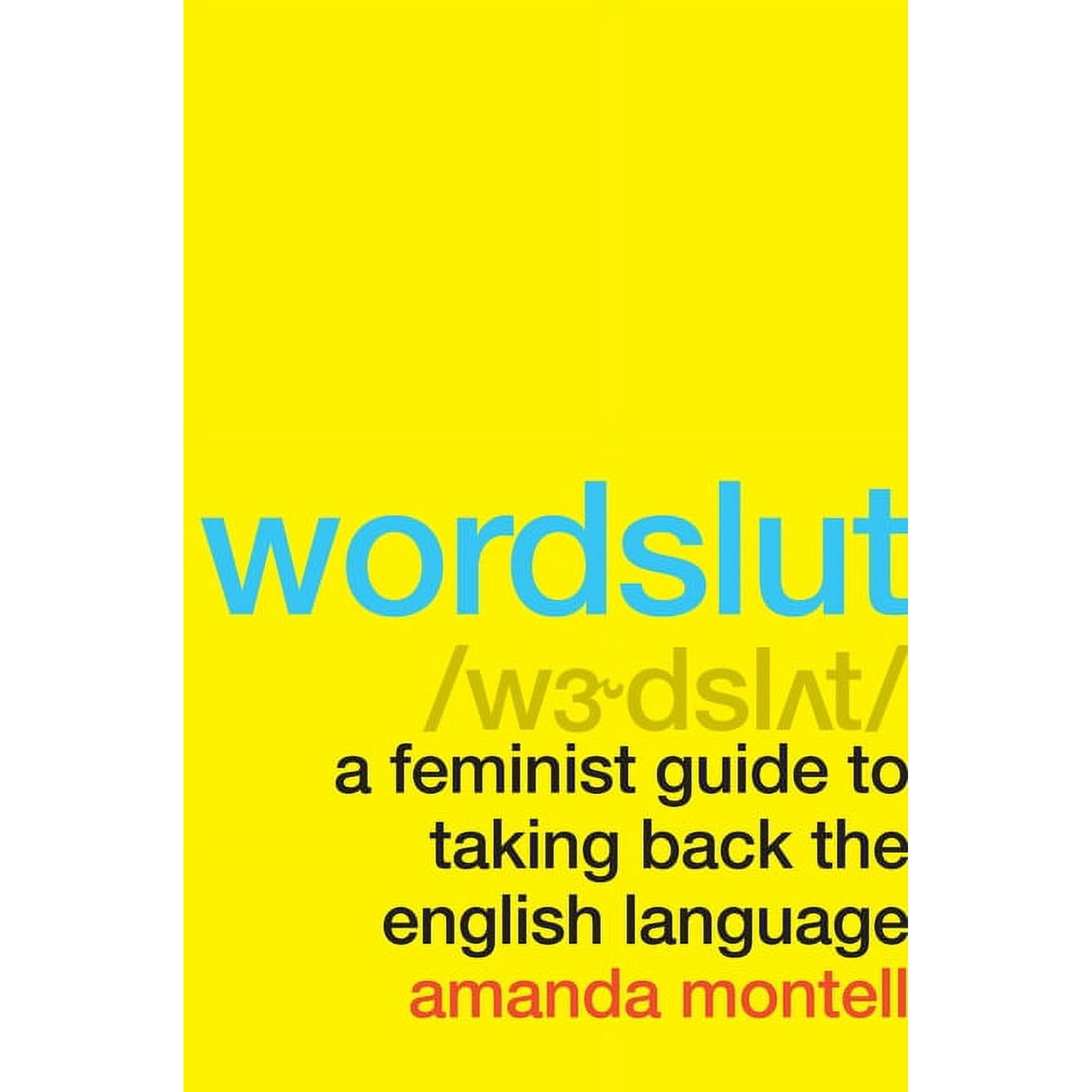 Wordslut: A Feminist Guide to Taking Back the English Language, (Paperback)