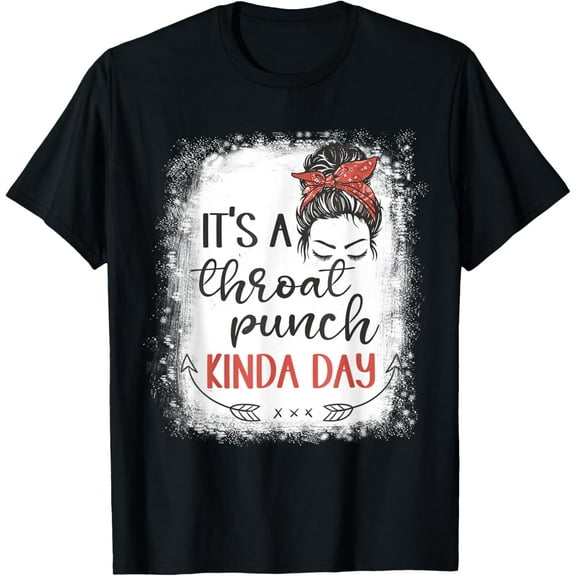 t-shirt Funny women Sarcastic Saying it's a throat punch kinda day T-Shirt mens,black,women,funny,journey,Crew Neck, Short Sleeve,printing