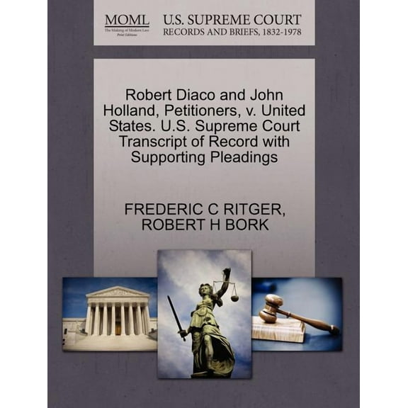 Robert Diaco and John Holland, Petitioners, V. United States. U.S. Supreme Court Transcript of Record with Supporting Pleadings (Paperback)