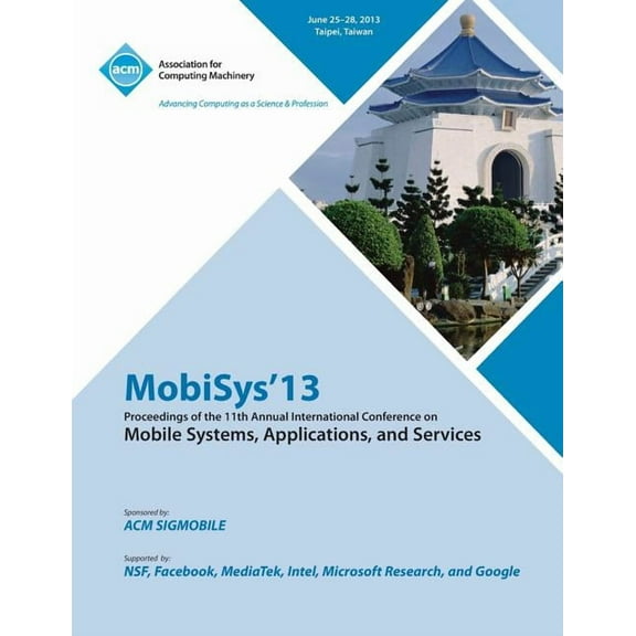 Mobisys 13 Proceedings of the 11th Annual International Conference on Mobile Systems, Applications and Services (Paperback)