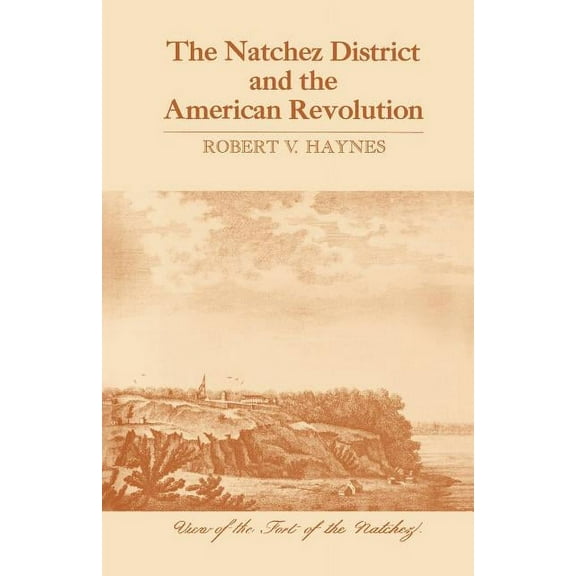 The Natchez District and the American Revolution, (Paperback)