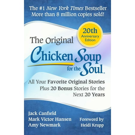 Chicken Soup for the Soul 20th Anniversary Edition : All Your Favorite Original Stories Plus 20 Bonus Stories for the Next 20 Years