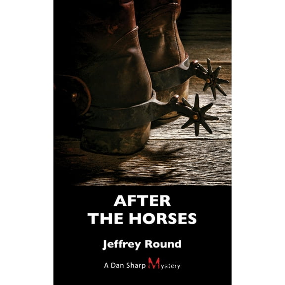 Dan Sharp Mystery: After the Horses: A Dan Sharp Mystery (Paperback)