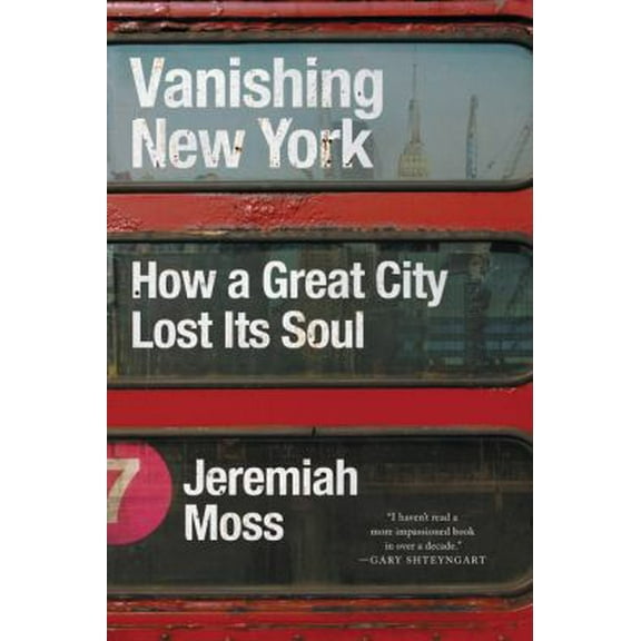 Pre-Owned Vanishing New York: How a Great City Lost Its Soul (Hardcover) 0062439693 9780062439697