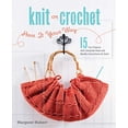 thumbnail image 1 of Pre-Owned Knit or Crochet--Have It Your Way: 15 Fun Projects with Complete Hook and Needle Instructions for Each (Spiral-bound) 1589234316 9781589234314, 1 of 1