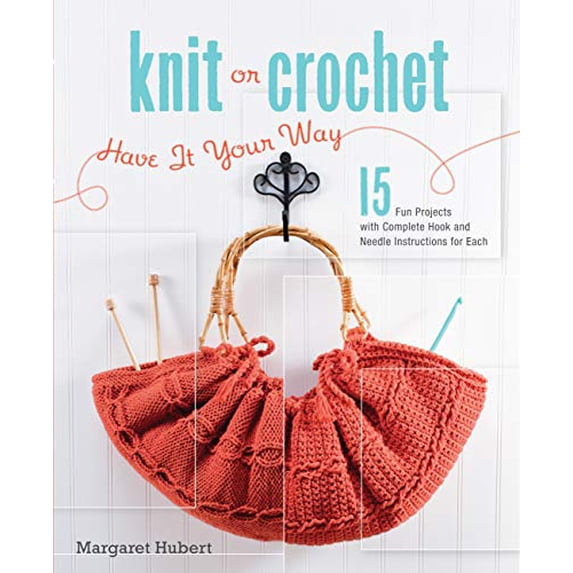 Pre-Owned Knit or Crochet--Have It Your Way: 15 Fun Projects with Complete Hook and Needle Instructions for Each (Spiral-bound) 1589234316 9781589234314