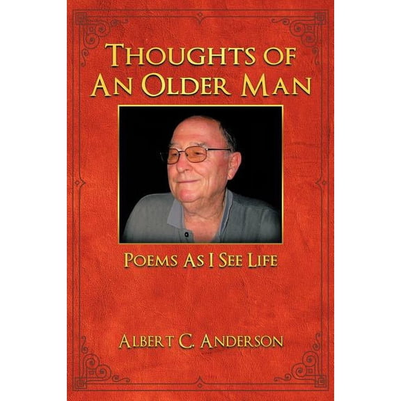 Thoughts of an Older Man : Poems As I See Life