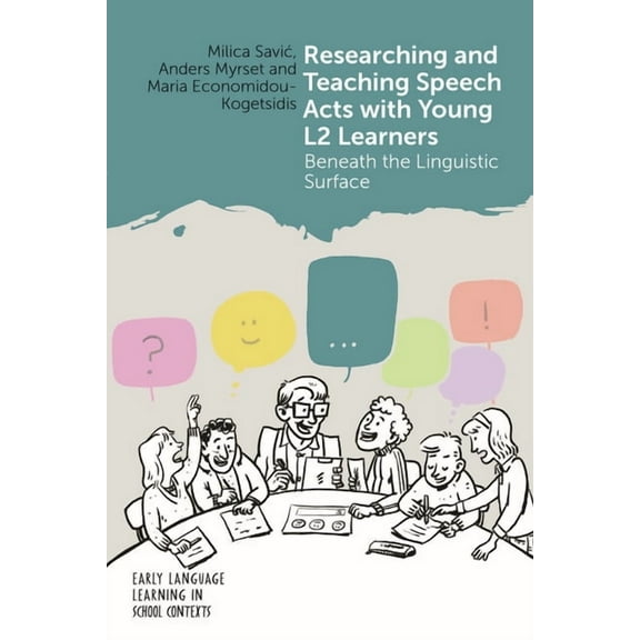 Early Language Learning in School Contex Researching and Teaching Speech Acts with Young L2 Learners: Beneath the Linguistic Surface, Book 8, (Paperback)