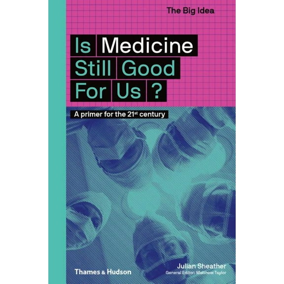 Big Idea Is Medicine Still Good for Us? (the Big Idea Series), Book 5, (Paperback)