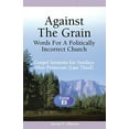thumbnail image 2 of Against the Grain-Words for a Politically Incorrect Church: Gospel Sermons for Sundays After Pentecost (Last Third) Cycl, (Paperback), 2 of 2