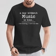 thumbnail image 2 of A Day Without Music Is Like Just Kidding I Have No Idea T-Shirt, Funny Music Lover Tee, Humorous Musician Gift Shirt, Classic Rock Pop Fan Apparel, Witty Sound Enthusiast Graphic, 2 of 3