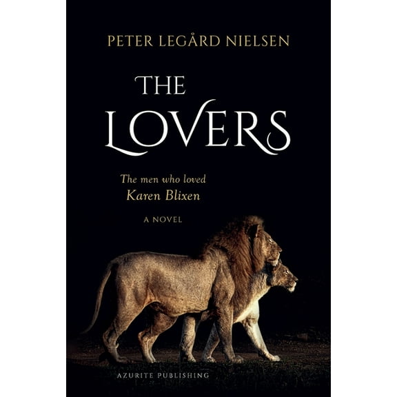 The Lovers: The Men Who Loved Karen Blixen, (Paperback)