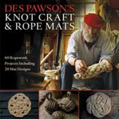Pre-Owned Des Pawson's Knot Craft and Rope Mats: 60 Ropework Projects Including 20 Mat Designs (Paperback) 1472922786 9781472922786