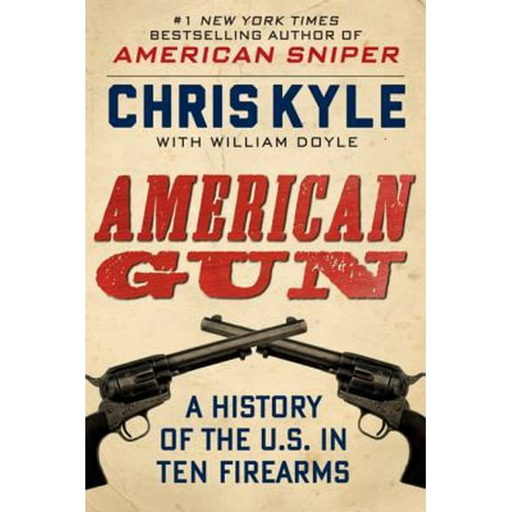 Pre-Owned American Gun: A History of the U.S. in Ten Firearms (Hardcover) 0062242717 9780062242716