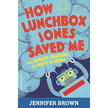 How Lunchbox Jones Saved Me from Robots, Traitors, and Missy the