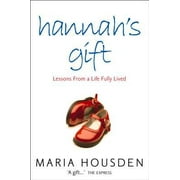 Hannah's Gift: Lessons from a Life Fully Lived, Used [Paperback]