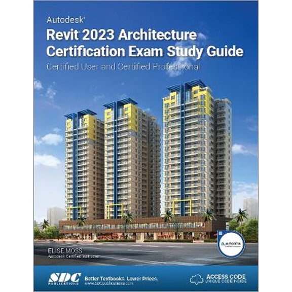 Pre-Owned Autodesk Revit 2023 Architecture Certification Exam Study Guide: Certified User and Certified (Paperback) by Elise Moss