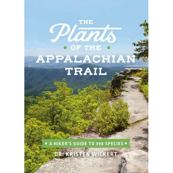 The Plants of the Appalachian Trail: A Hiker's Guide to 398 Species, (Paperback)