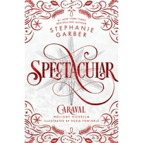 Stephanie Garber: Spectacular: A Caraval Holiday Novella (Hardcover)