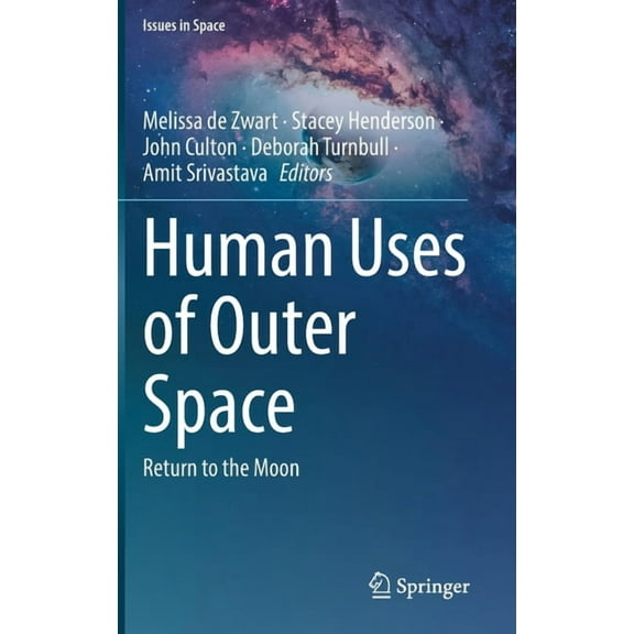 Issues in Space Human Uses of Outer Space: Return to the Moon, (Hardcover)