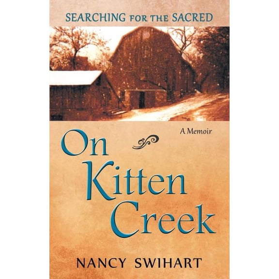 On Kitten Creek: Searching for the Sacred: A Memoir (Paperback)
